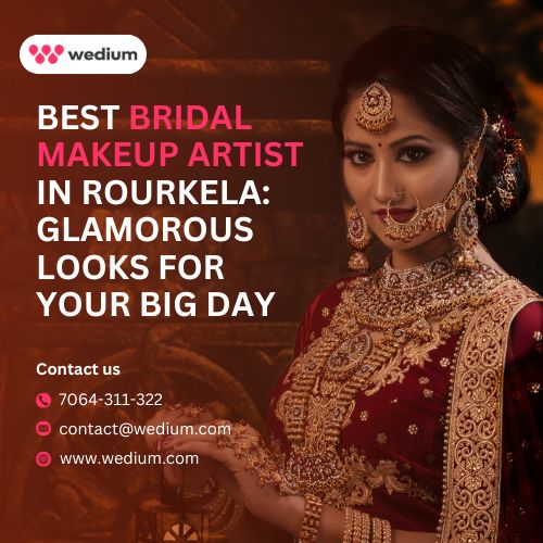 Best Bridal Makeup Artist In Rourkela: Glamorous Looks For Your Big Day